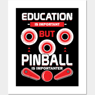 Education Is Important But Pinball Is Importanter Posters and Art